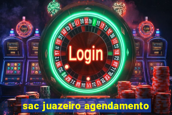 sac juazeiro agendamento